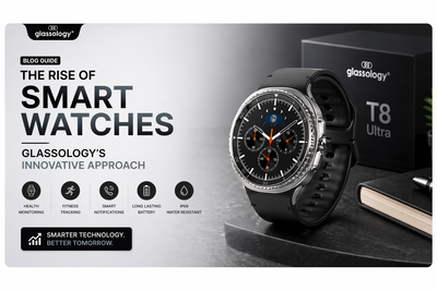 The Rise of Smart Watches - Glassology's Innovative Approach