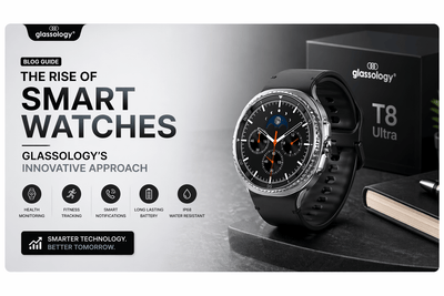 The Rise of Smart Watches - Glassology's Innovative Approach - GLASSOLOGY