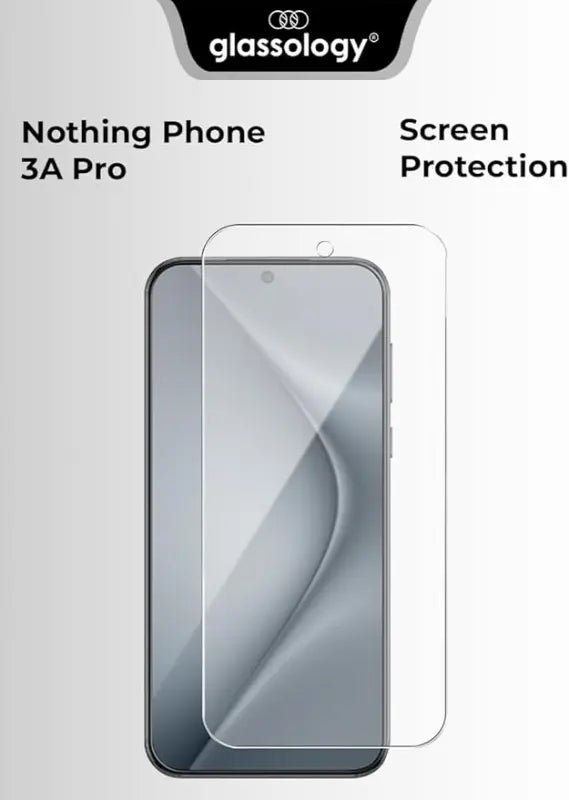 9H Tempered Glass Screen Protector for Nothing Phone (3a) - GLASSOLOGY