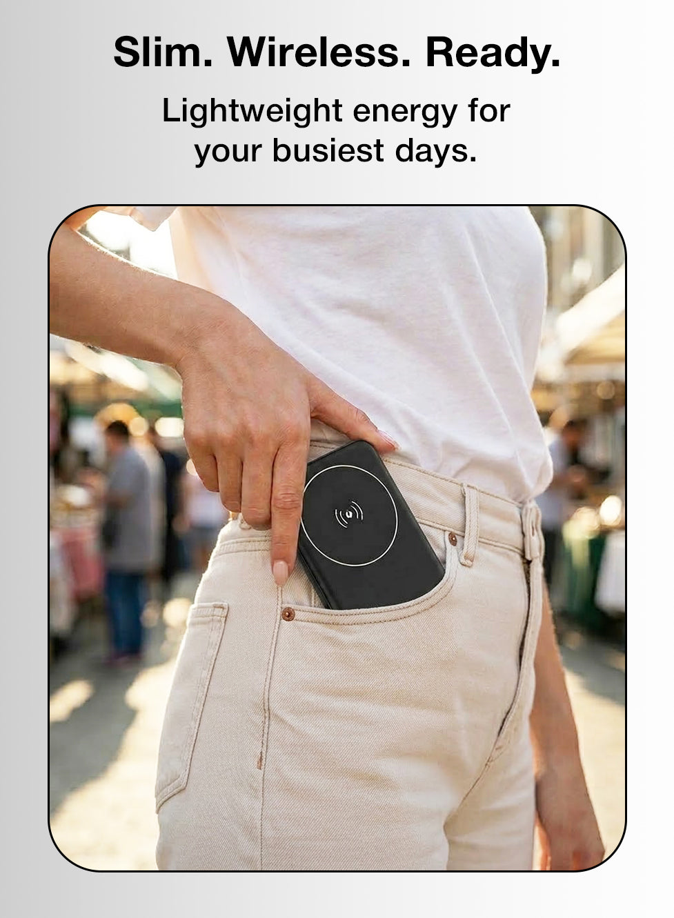 Person holding a wireless charging device in their pocket with promotional text above.